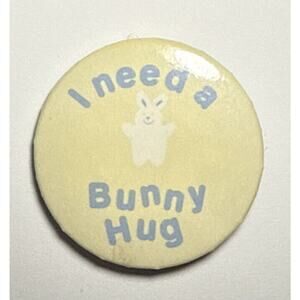 Hallmark I Need A Bunny Hug Vintage Pinback Button E1